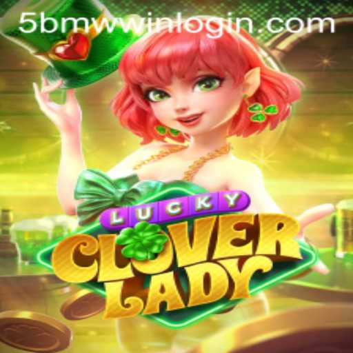 LuckyCloverLady Game and the Buzz of 5BMW.COM